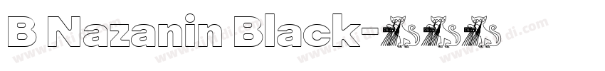 B Nazanin Black字体转换